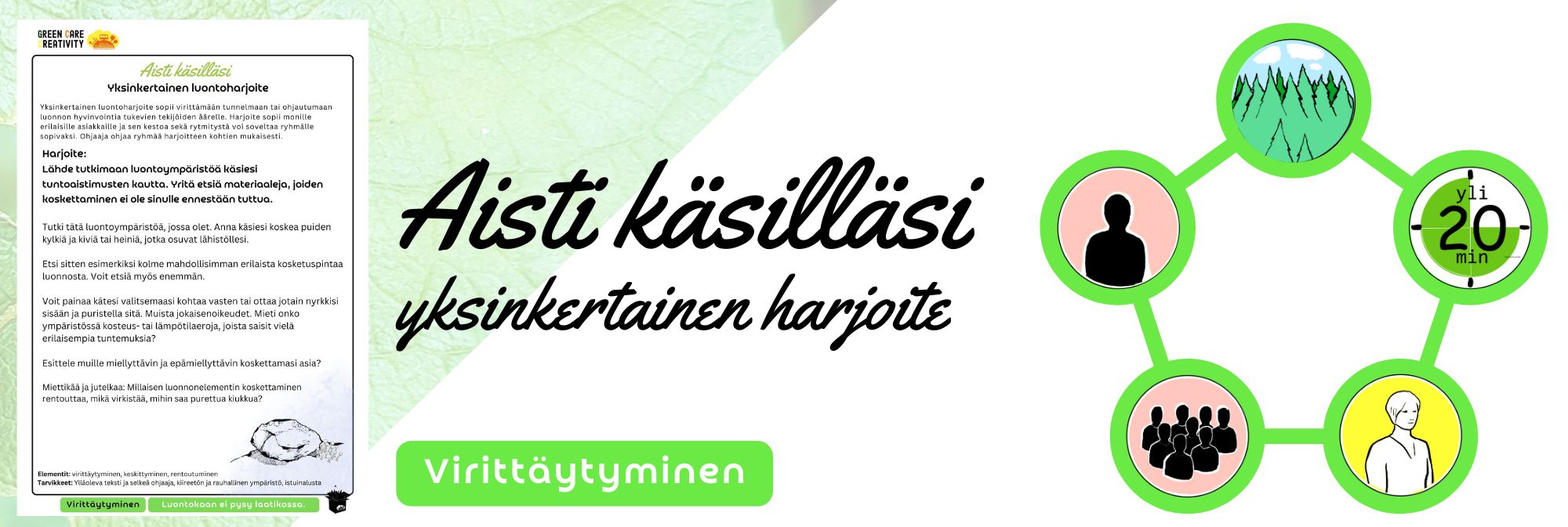 Luontohyvinvointiin liittyvät erilaiset aistimukset ja virittäytyminen luontoyhteyteen.